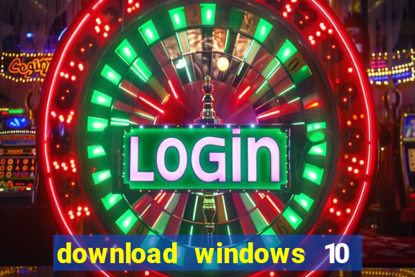 download windows 10 home iso 64 bit